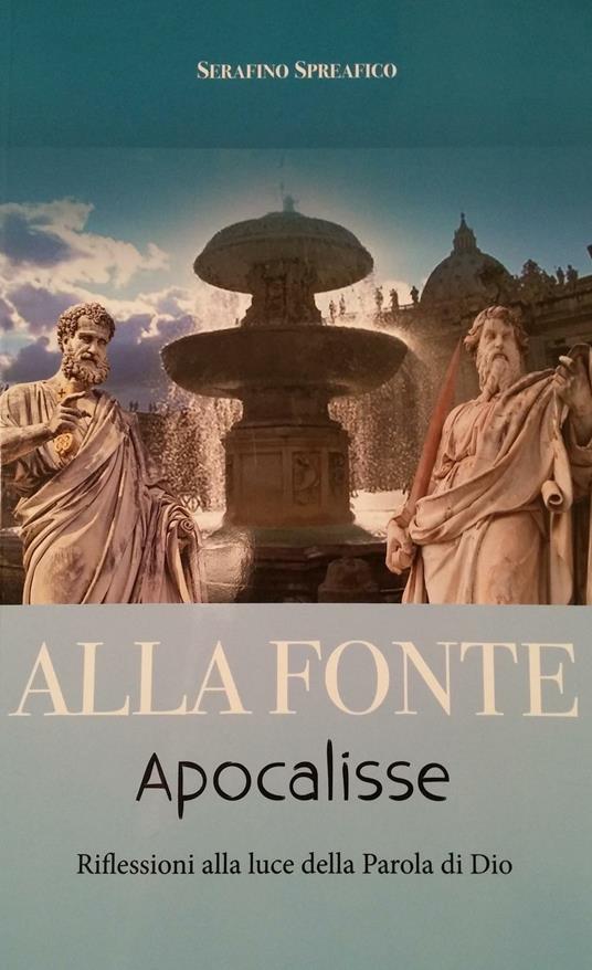 Alla fonte. Apocalisse. Riflessioni alla luce della parola di Dio - Serafino Spreafico - copertina