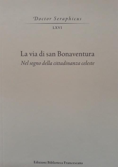 La via di san Bonaventura. Nel segno della cittadinanza celeste - copertina