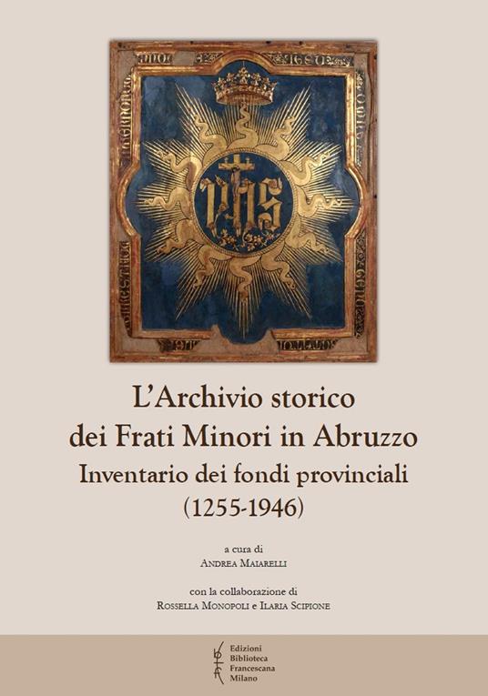 L' archivio storico dei frati Minori in Abruzzo. Inventario dei fondi provinciali (1255-1946) - copertina