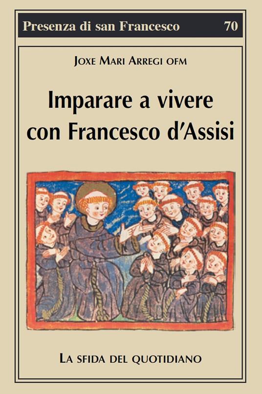 Imparare a vivere con Francesco d'Assisi. La sfida del quotidiano - Joxe Mari Arregi - copertina