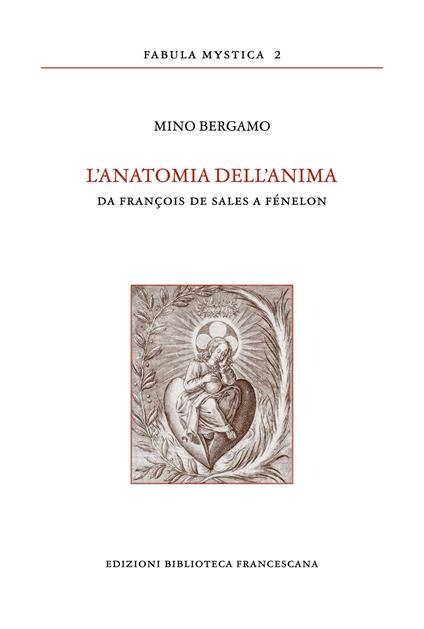 L' anatomia dell'anima. Da François de Sales a Fénelon - Mino Bergamo - copertina