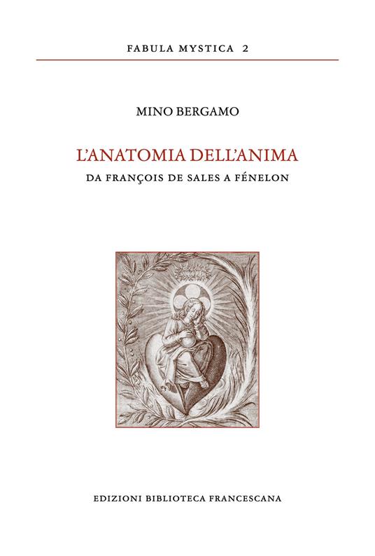 L' anatomia dell'anima. Da François de Sales a Fénelon - Mino Bergamo - copertina