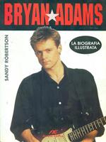 Bryan Adams. La biografia illustrata