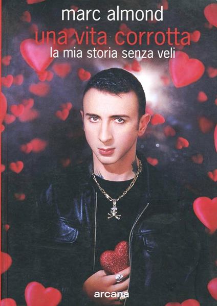 Una vita corrotta. La mia storia senza veli - Marc Almond - copertina