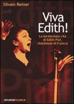 Viva Edith! La tormentata vita di Edith Piaf, chanteuse di Francia