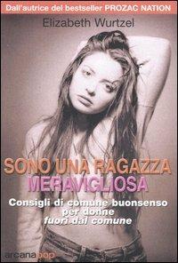 Sono una ragazza meravigliosa. Consigli di comune buonsenso per donne fuori dal comune - Elizabeth Wurtzel - copertina