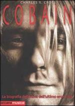 Cobain. La biografia definitiva dell'ultimo eroe rock