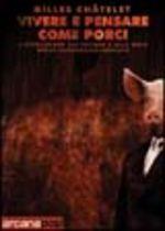 Libro Vivere e pensare come porci. L'istigazione all'invidia e alla noia nelle democrazie mercato Gilles Châtelet