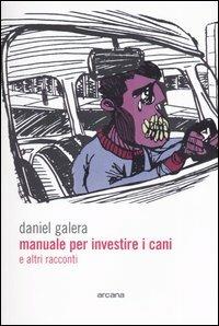 Manuale per investire i cani e altri racconti - Daniel Galera - copertina
