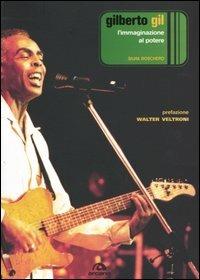Gilberto Gil. L'immaginazione al potere - Silvia Boschero - copertina