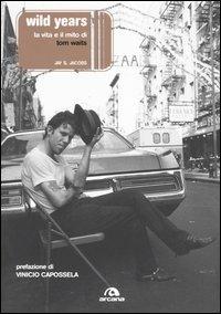 Wild years. La musica e il mito di Tom Waits - Jay S. Jacobs - copertina