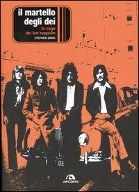 Il martello degli dei. La saga dei Led Zeppelin - Stephen Davis - copertina