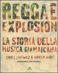 Reggae explosion. La storia della musica giamaicana - Chris Salewicz,Adrian Boot - copertina