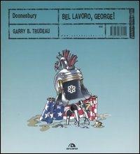Doonesbury. Bel lavoro, George! - Garry Trudeau - copertina