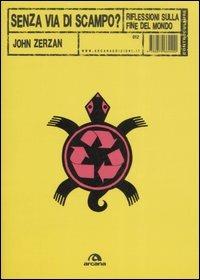 Senza via di scampo? Riflessioni sulla fine del mondo - John Zerzan - copertina
