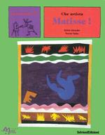 Che artista Matisse! Ediz. illustrata
