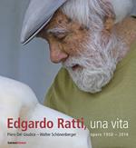 Edgardo Ratti, una vita. Opere 1950-2014