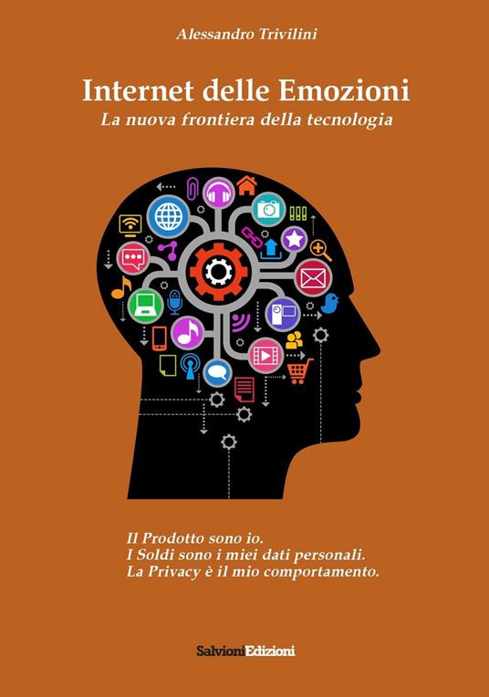 Internet delle emozioni. La nuova frontiera della tecnologia - Alessandro Trivillini - copertina