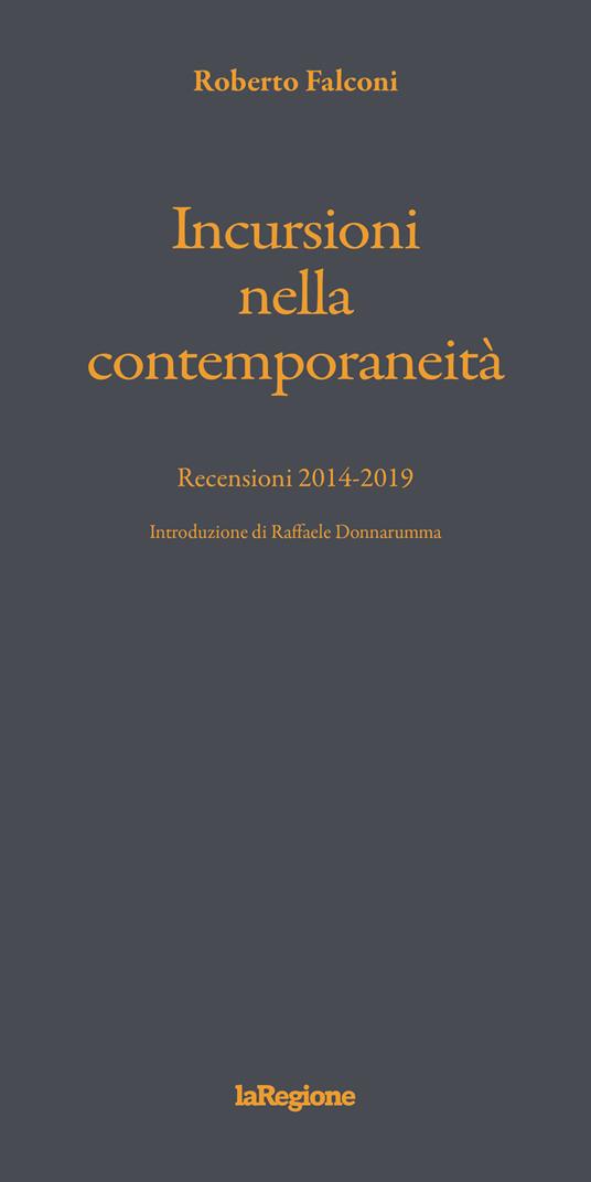 Incursioni nella contemporaneità. Recensioni 2014-2019 - Roberto Falconi - copertina