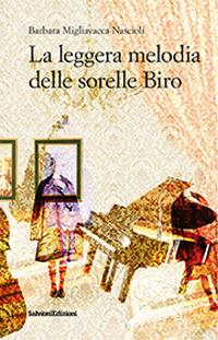 La leggera melodia delle sorelle Biro - Migliavacca Nascioli Barbara - copertina