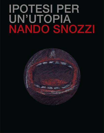 Ipotesi per un'utopia. Ediz. illustrata - Nando Snozzi - copertina