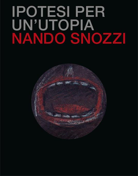 Ipotesi per un'utopia. Ediz. illustrata - Nando Snozzi - copertina