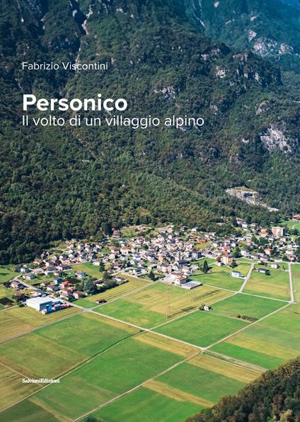 Personico. Il volto di un villaggio alpino - Fabrizio Viscontini - copertina