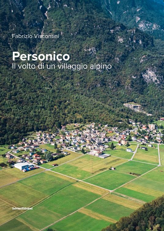 Personico. Il volto di un villaggio alpino - Fabrizio Viscontini - copertina