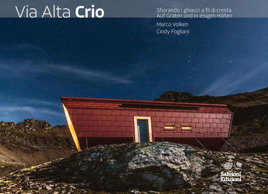 Via Alta Crio. Sfiorando i ghiacci a fil di cresta. Ediz. multilingue - Marco Volken,Cindy Fogliani - copertina