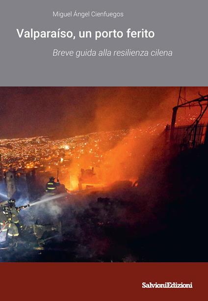 Valparaíso un porto ferito. Breve guida alla resilienza cilena - Miguel Ángel Cienfuegos - copertina