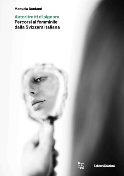 Autoritratti di signora. Percorsi al femminile della Svizzera italiana - Manuela Bonfanti - copertina