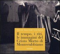 Il tempo, i riti, le immagini del Cristo morto di Monterubbiano - Fabrizio Fabi,Romano Folicaldi,Lionello Marchionni - copertina