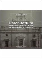 L'architettura della chiesa di Santa Maria del Buon Gesù di Carassai. Con CD-ROM
