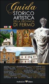 Guida storica artistica della provincia di Fermo. Ediz. italiana e inglese - Andrea Livi,Carlo Cipolletti - copertina