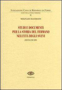 Studi e documenti per la storia del Fermano nell'età degli Svevi (secoli XII-XIII) - Wolfgang Hagemann - copertina
