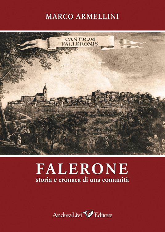 Falerone. Storia e cronaca di una comunità - Marco Armellini - copertina
