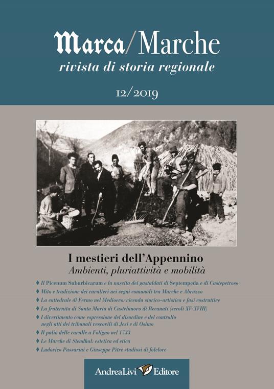 Marca/Marche. Rivista di storia regionale (2019). Vol. 12: mestieri dell'Appennino. Ambianti, pluriattività e mobilità, I. - copertina