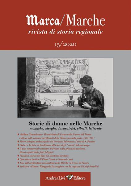 Marca/Marche. Rivista di storia regionale (2020). Vol. 15: Storie di donne nelle Marche: monache, streghe, lavoratrici, ribelli, letterate. - copertina