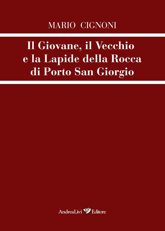 Il giovane, il vecchio e la lapide della rocca di Porto San Giorgio - Mario Cignoni - copertina