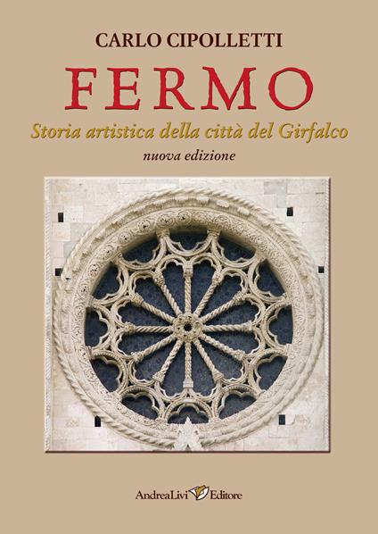 Fermo. Storia artistica della città del Girfalco - Carlo Cipolletti - copertina