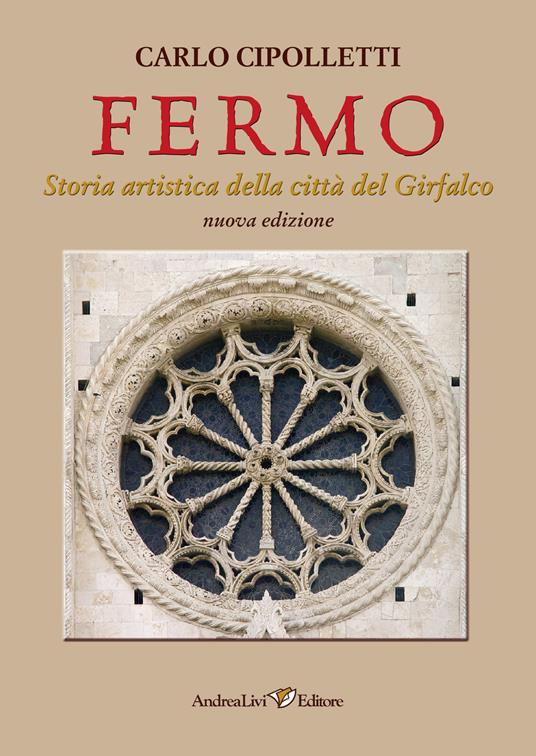 Fermo. Storia artistica della città del Girfalco - Carlo Cipolletti - copertina