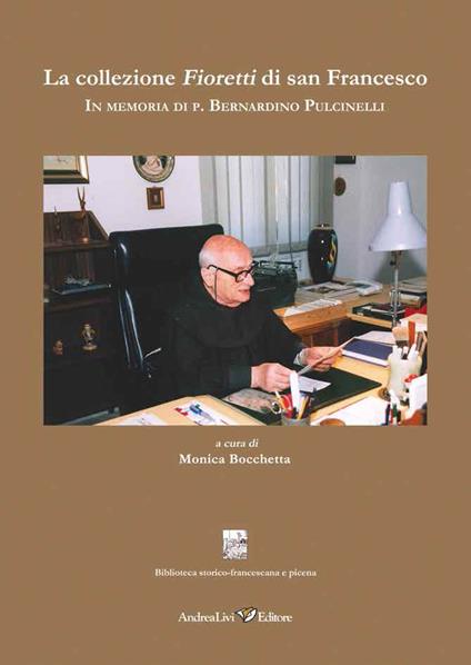 La collezione Fioretti di san Francesco In memoria di p. Bernardino Pulcinelli - copertina