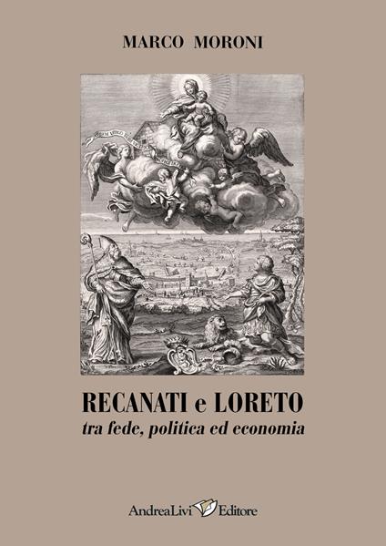 Recanati e Loreto tra fede, politica ed economia - Marco Moroni - copertina