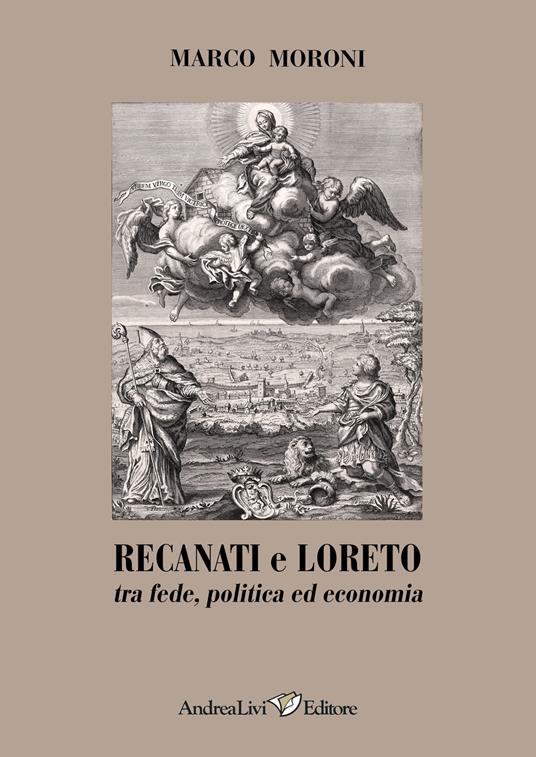 Recanati e Loreto tra fede, politica ed economia - Marco Moroni - copertina