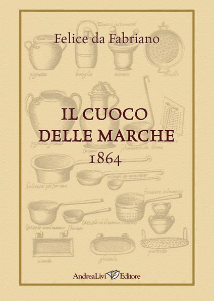 Il cuoco delle Marche. 1864 - Felice da Fabriano - copertina