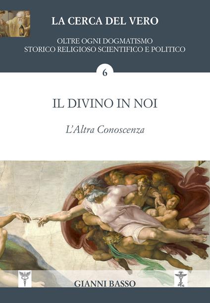 La cerca del Vero. Il divino in noi. L'altra conoscenza - Gianni Basso - copertina