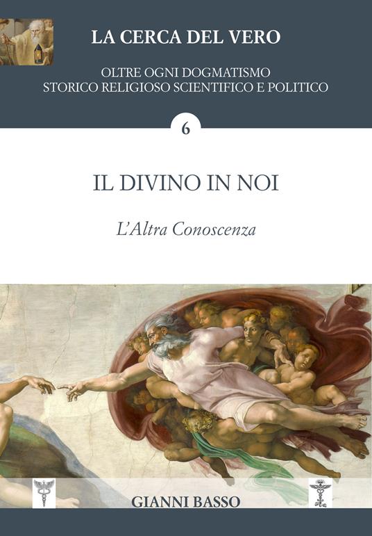 La cerca del Vero. Il divino in noi. L'altra conoscenza - Gianni Basso - copertina