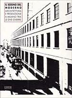 Il sogno del moderno. Architettura e produzione a Milano tra le due guerre