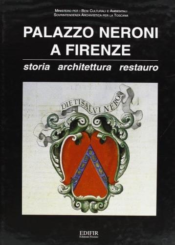 Palazzo Neroni a Firenze. Storia, architettura, restauro - copertina