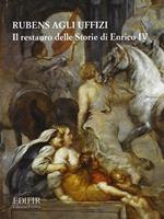 Rubens agli Uffizi. Il restauro delle «Storie di Enrico IV»